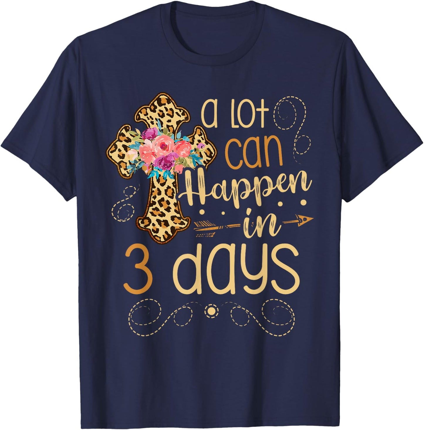 A lot can happen in 3 days Jesus Christian for a Easter Fan T-Shirt - T-Shirt | Navy