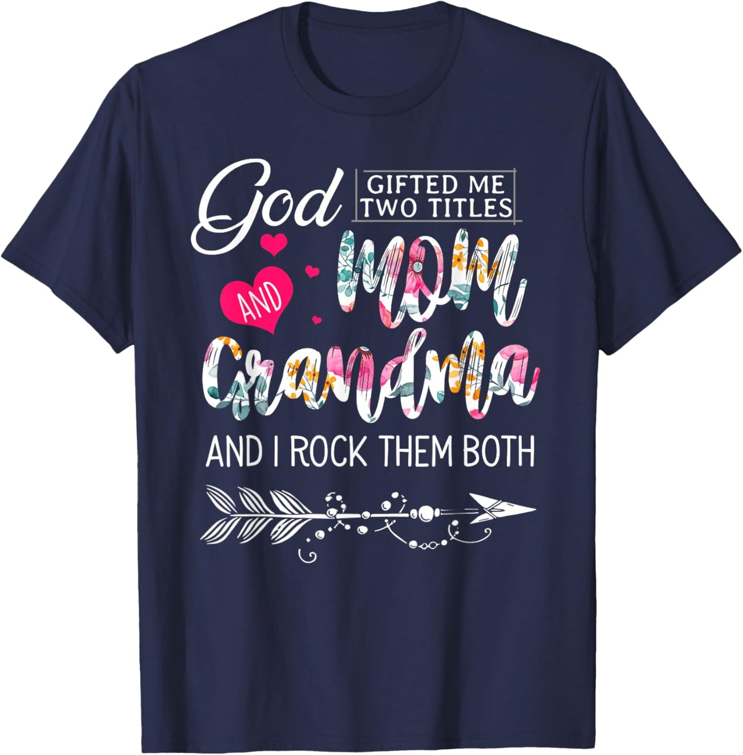 God Gifted Me Two Titles Mom And Grandma Flower Mother's Day T-Shirt - T-Shirt | Navy
