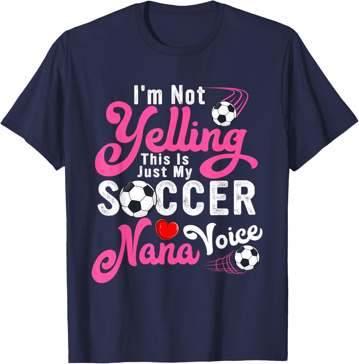 I'm Not Yelling This Is My Soccer Nana Voice Mother's Day T-Shirt - T-Shirt | Navy