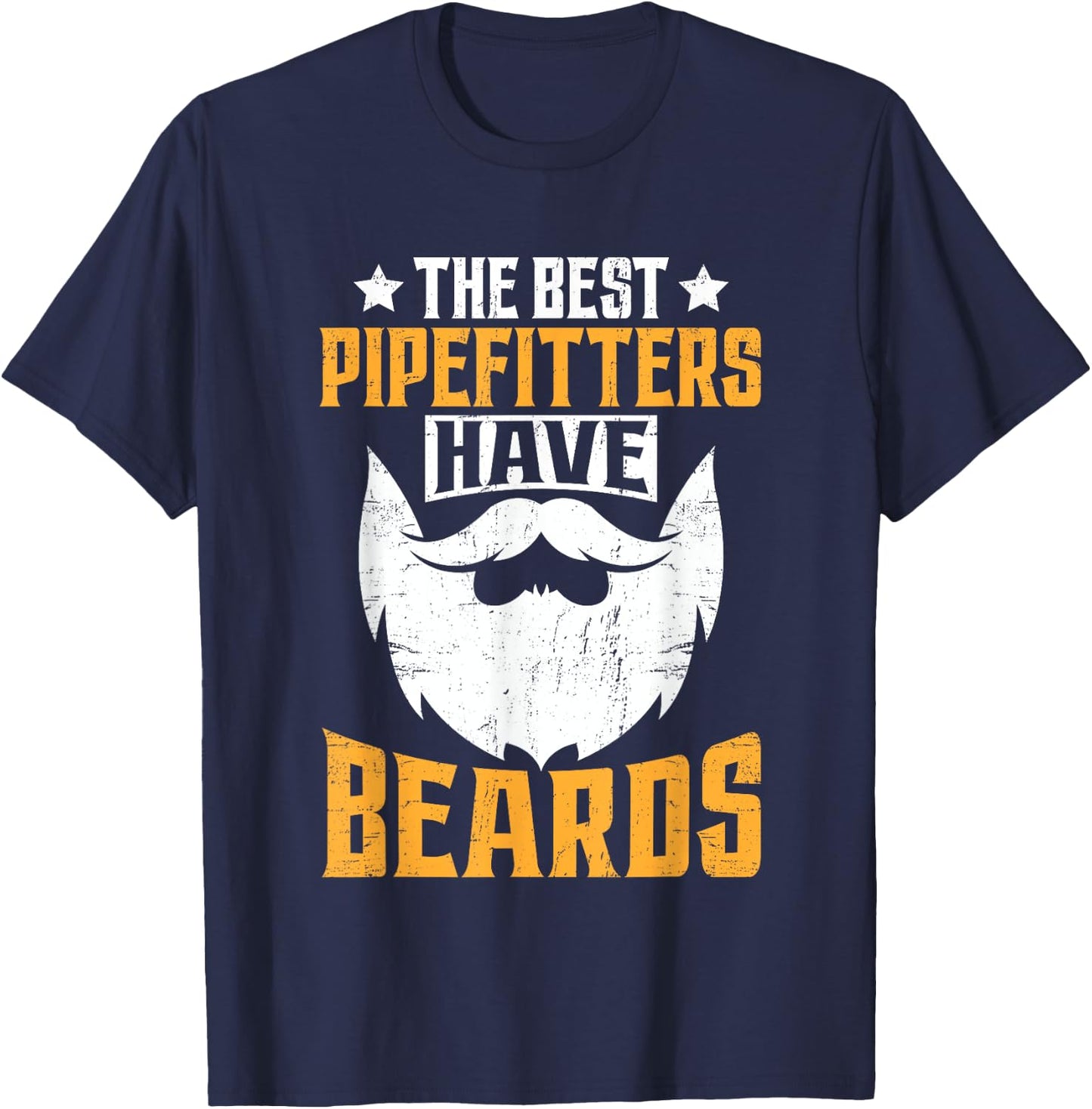 Steamfitter Father Daddy - The Best Pipefitters Have Beards T-Shirt - T-Shirt | Navy