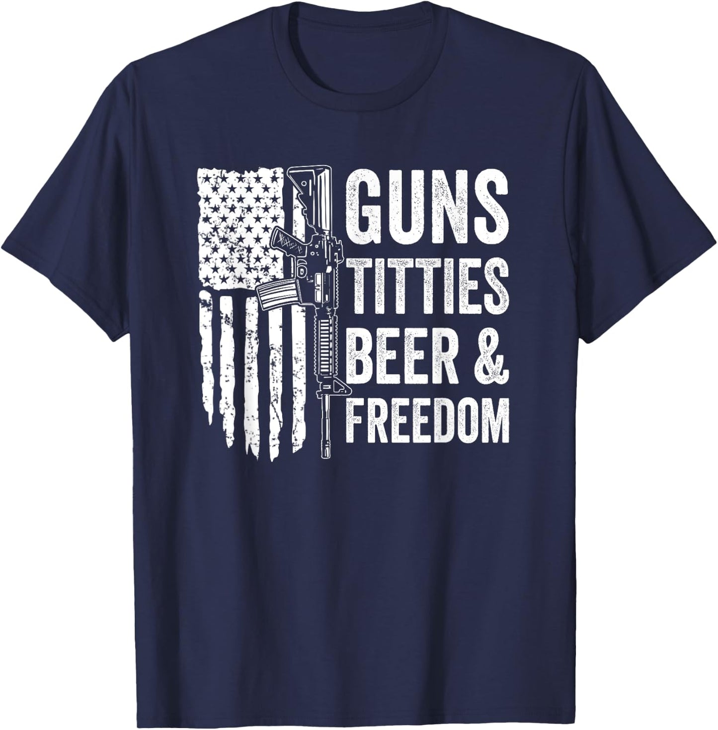 Guns Titties Beer & Freedom - Funny Guns And Boobs Drinking T-Shirt - T-Shirt | Navy