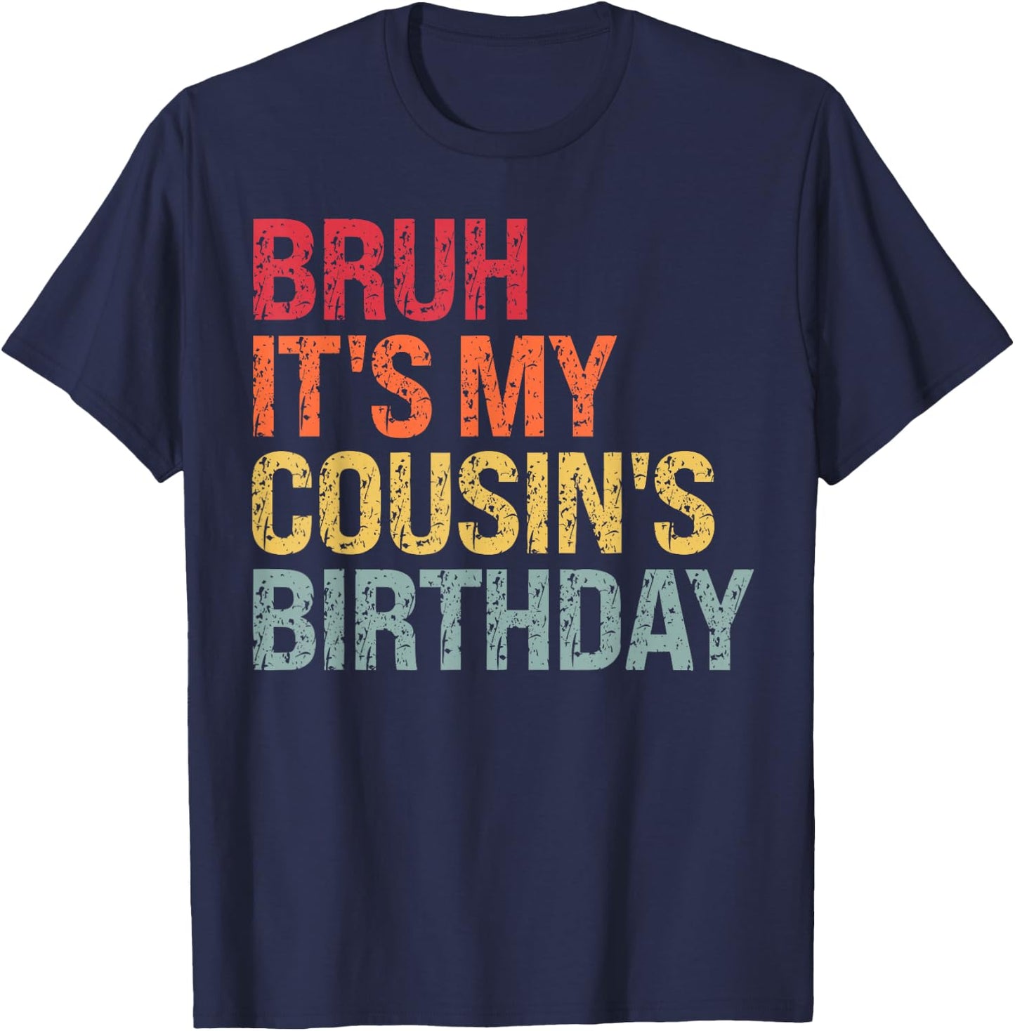 Bruh It's My Cousin's Birthday Bro Omg Crown Calm Funny T-Shirt - T-Shirt | Navy