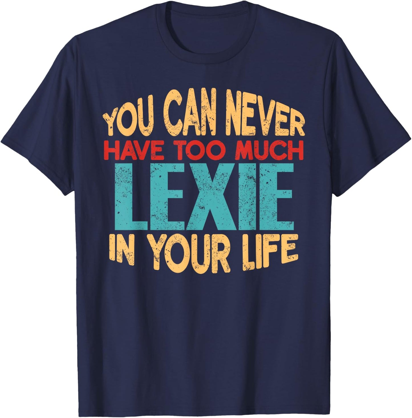 Funny Lexie Personalized First Name Joke Item T-Shirt - T-Shirt | Navy