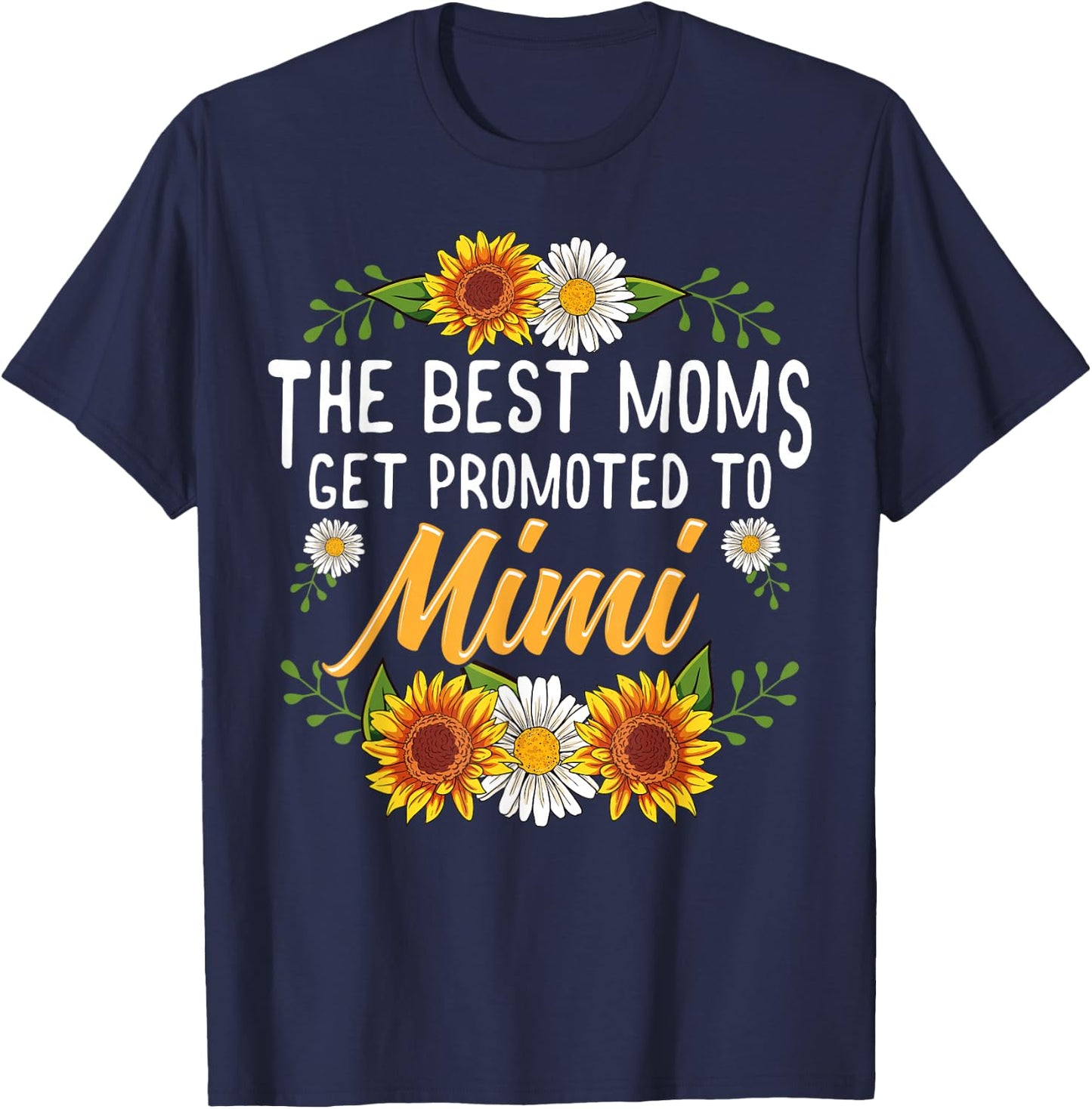 The Best Moms Get Promoted To Mimi Shirt Gifts New Mimi T-Shirt - T-Shirt | Navy