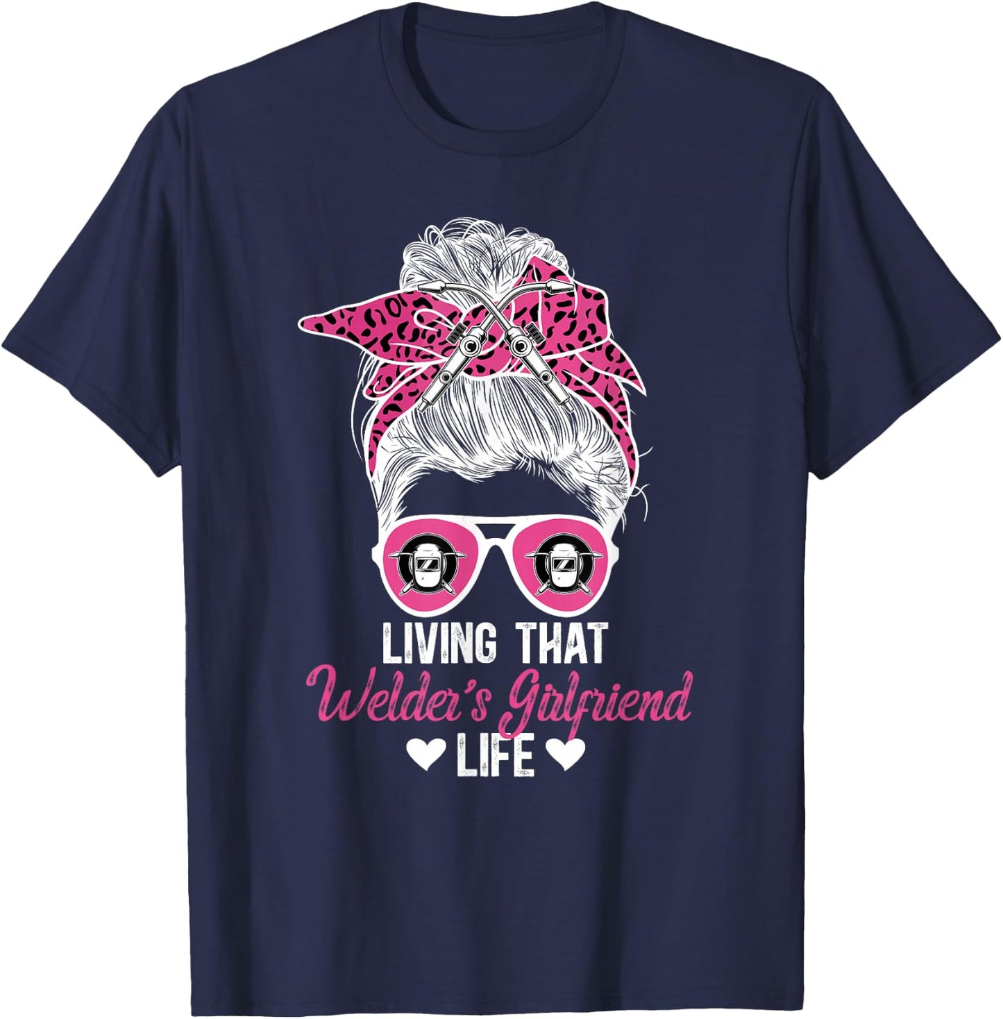 Living That Welder Girlfriend Life Girlfriend Of A Welder T-Shirt - T-Shirt | Navy