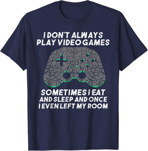 I Dont Always Play Video Games Funny Gaming Gamer Men Boys T-Shirt - T-Shirt | Navy