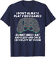 I Dont Always Play Video Games Funny Gaming Gamer Men Boys T-Shirt - T-Shirt | Navy