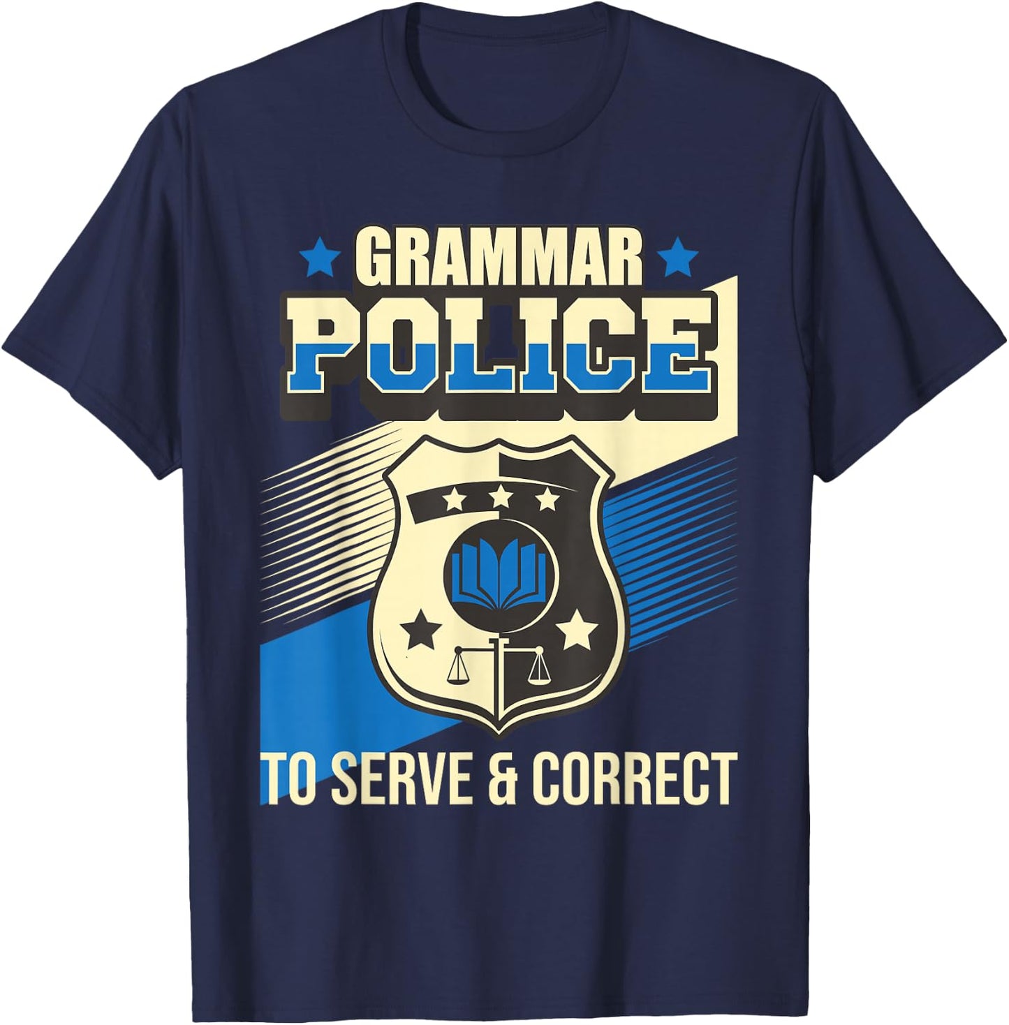 Grammar Police to Serve & Correct - English Grammarian T-Shirt - T-Shirt | Navy