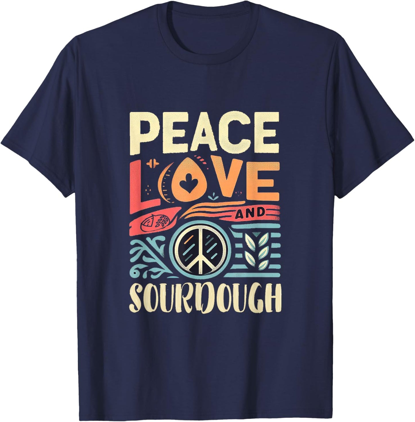 Peace Love and Sourdough T-Shirt - T-Shirt | Navy