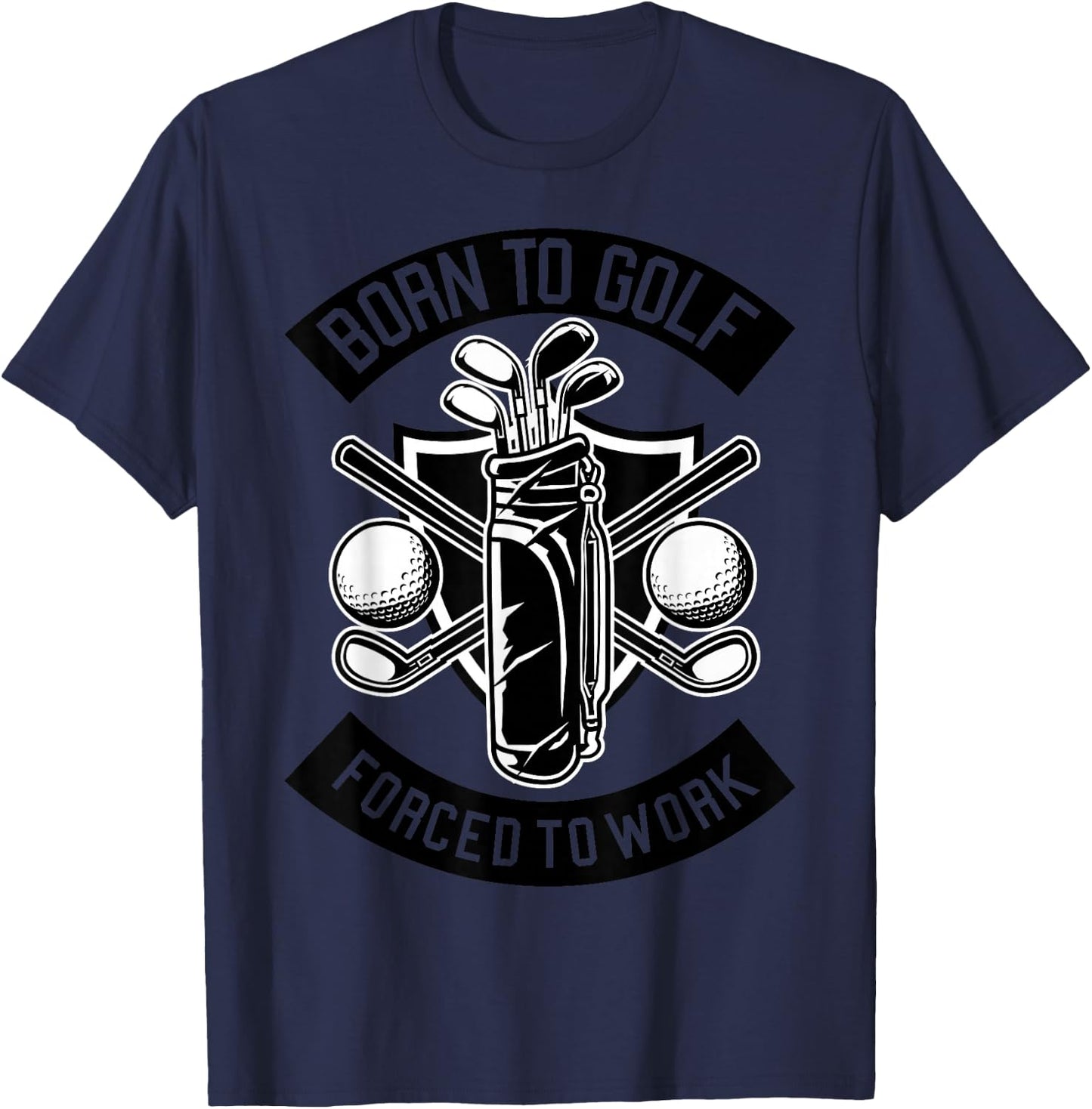 Born for golf, forced to work. T-Shirt - T-Shirt | Navy