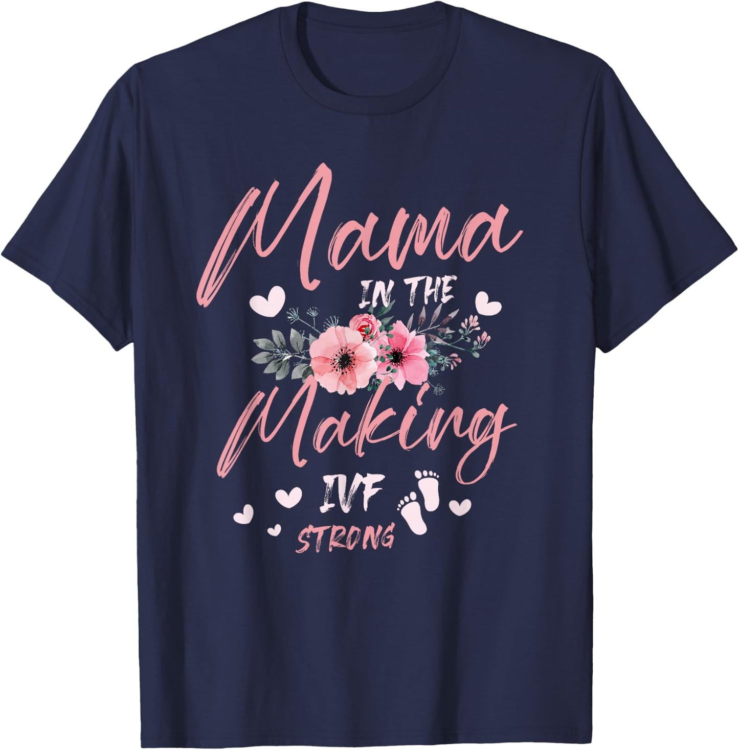 Mama in the Making IVF Strong for a IVF infertility T-Shirt - T-Shirt | Navy