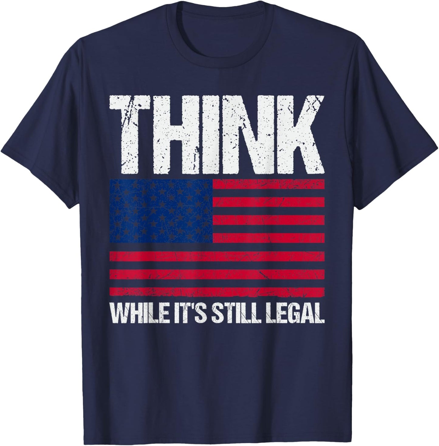 Think While It's Still Legal T-Shirt - T-Shirt | Navy