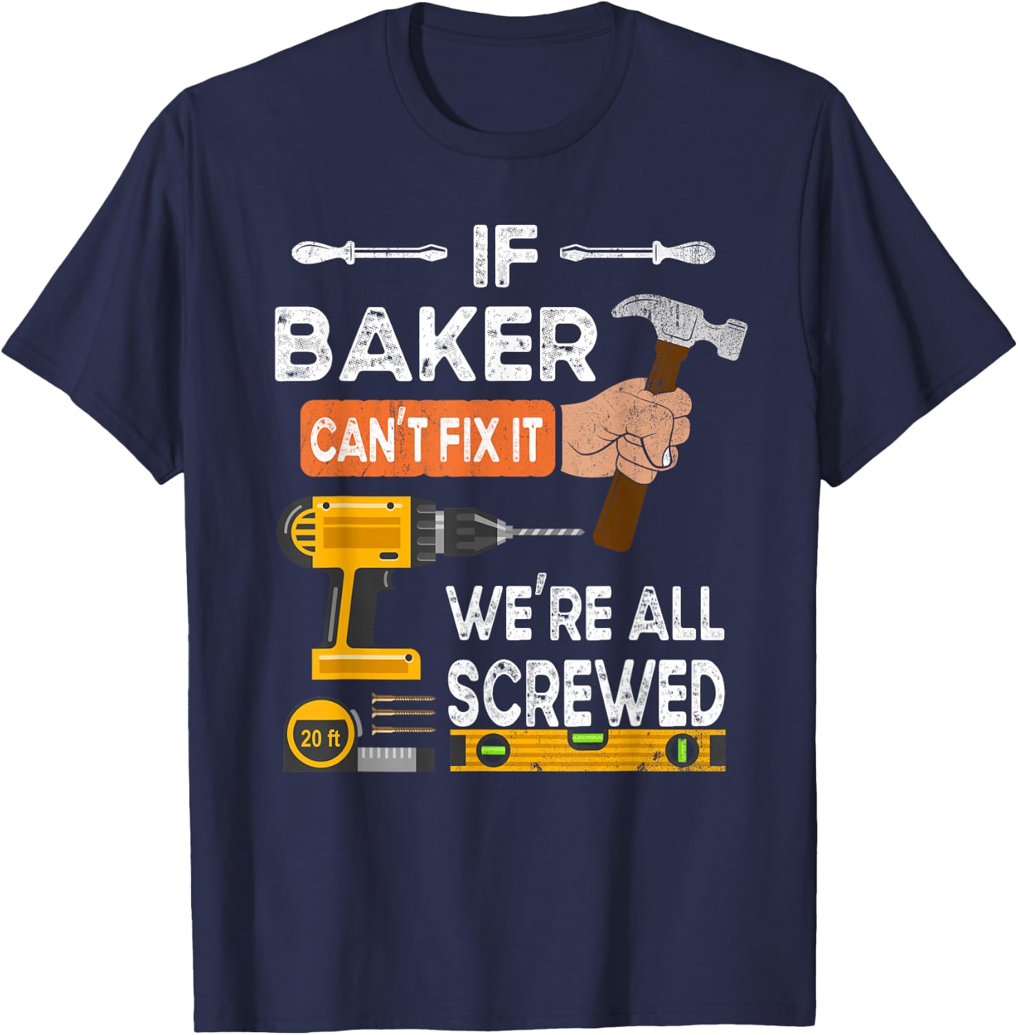 Funny if Baker can't fix it no one can handyman carpenter T-Shirt - T-Shirt | Navy