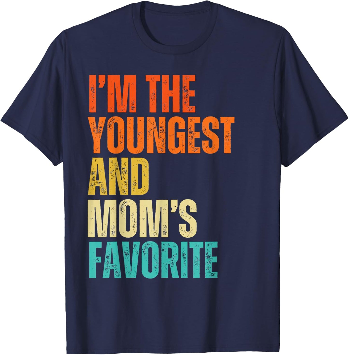 I'm The Youngest And Mom's Favorite Men, Women, Kids T-Shirt - T-Shirt | Navy