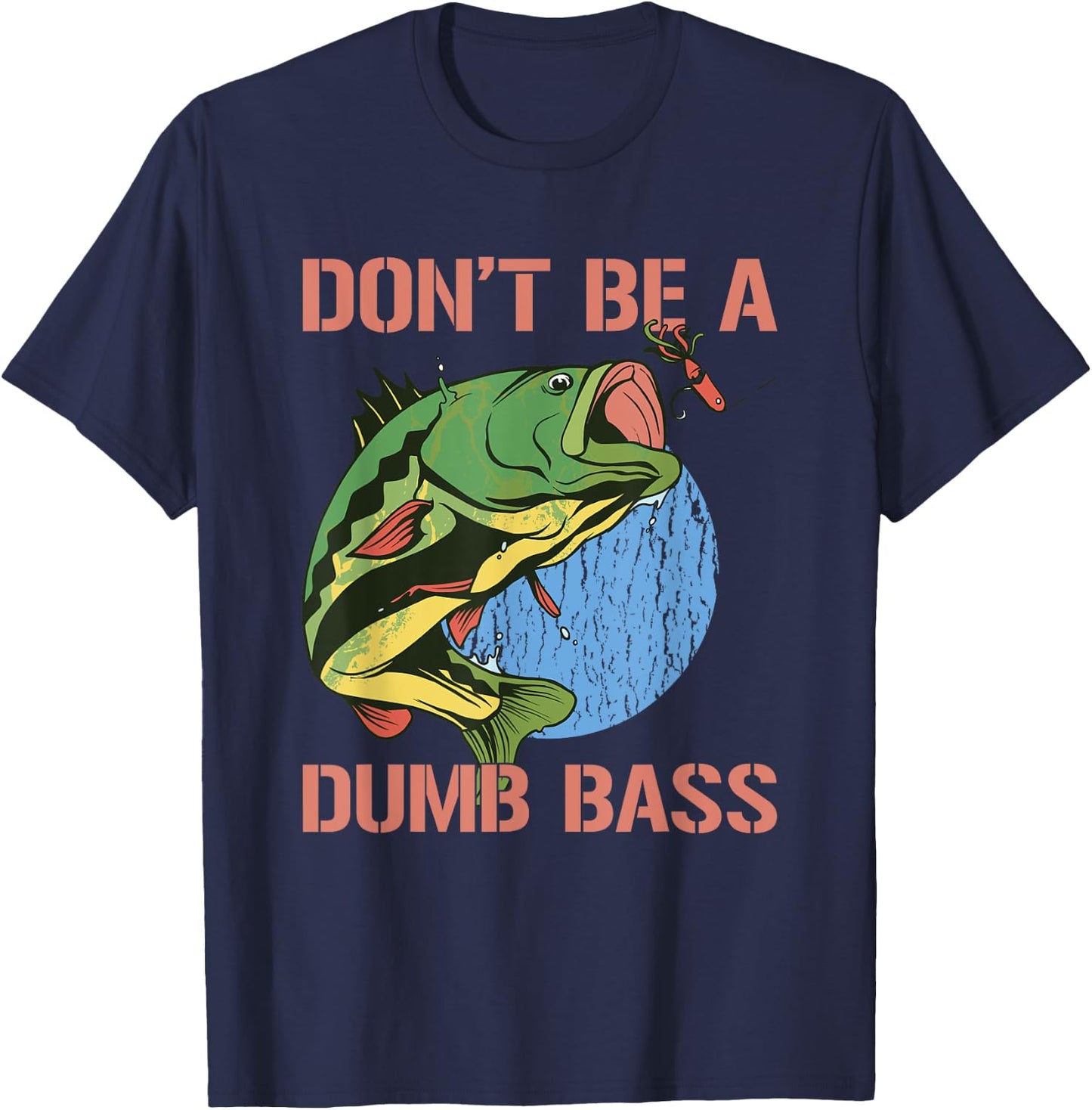 Don't Be A Dumb Bass Shirt Funny Fishing Dont Be A Dumb Bass T-Shirt - T-Shirt | Navy
