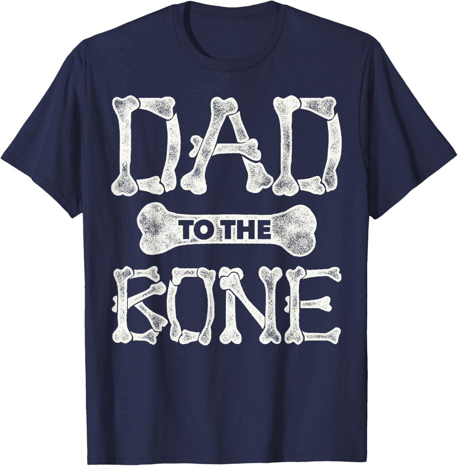 Dad to the Bone (father shirts) T-Shirt - T-Shirt | Navy