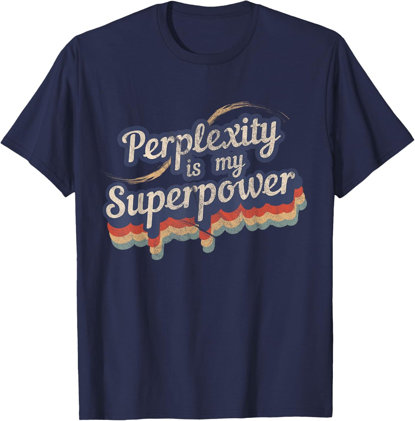 Awesome Perplexity Is My Superpower Designs -Adult Black Modern Perplexity Design Small T-Shirt - T-Shirt | Navy