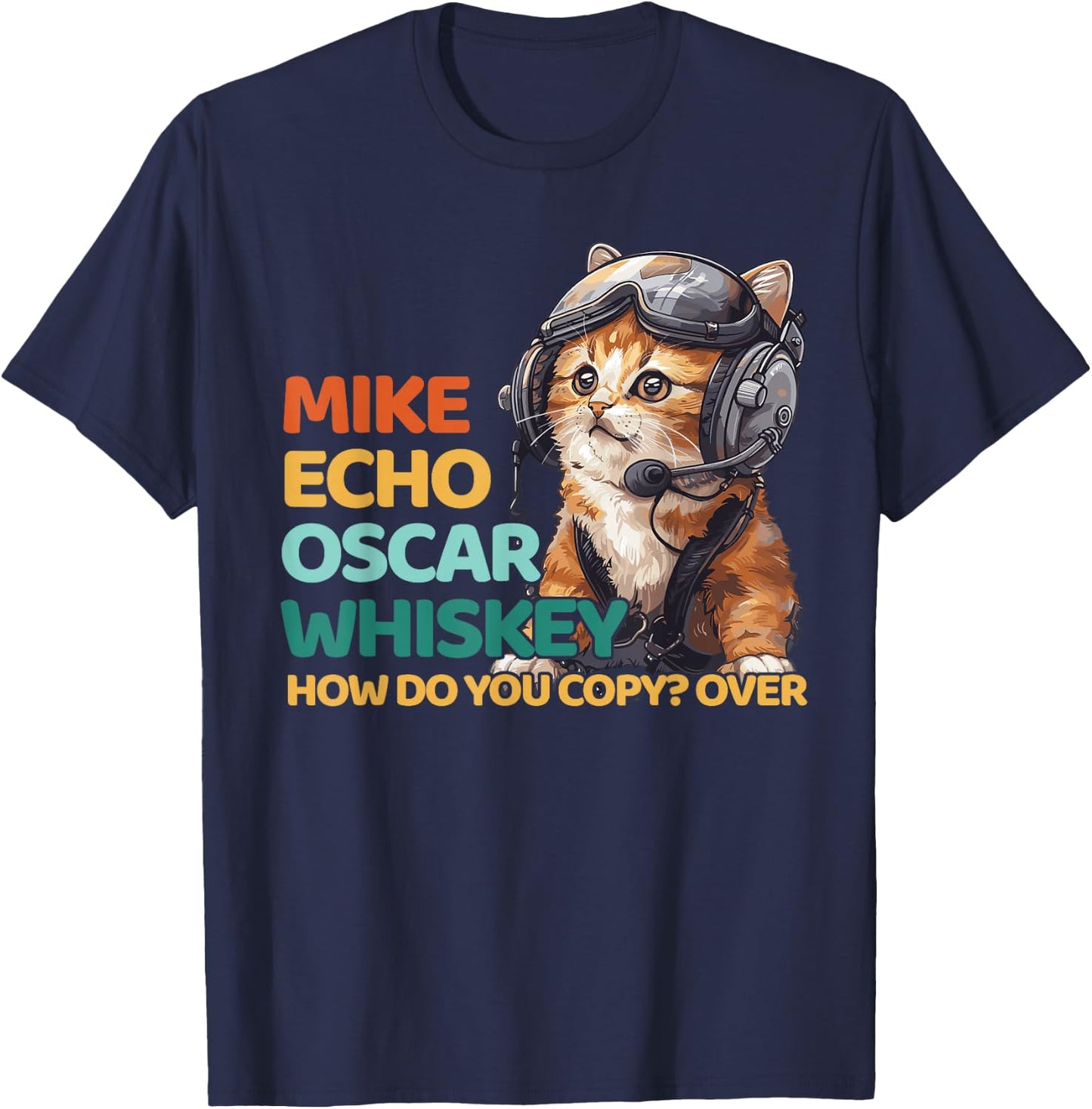 Pilot Cat Moew Aviation Language Mike Echo Oscar Whisky How Do You Copy Over , Small T-Shirt - T-Shirt | Navy