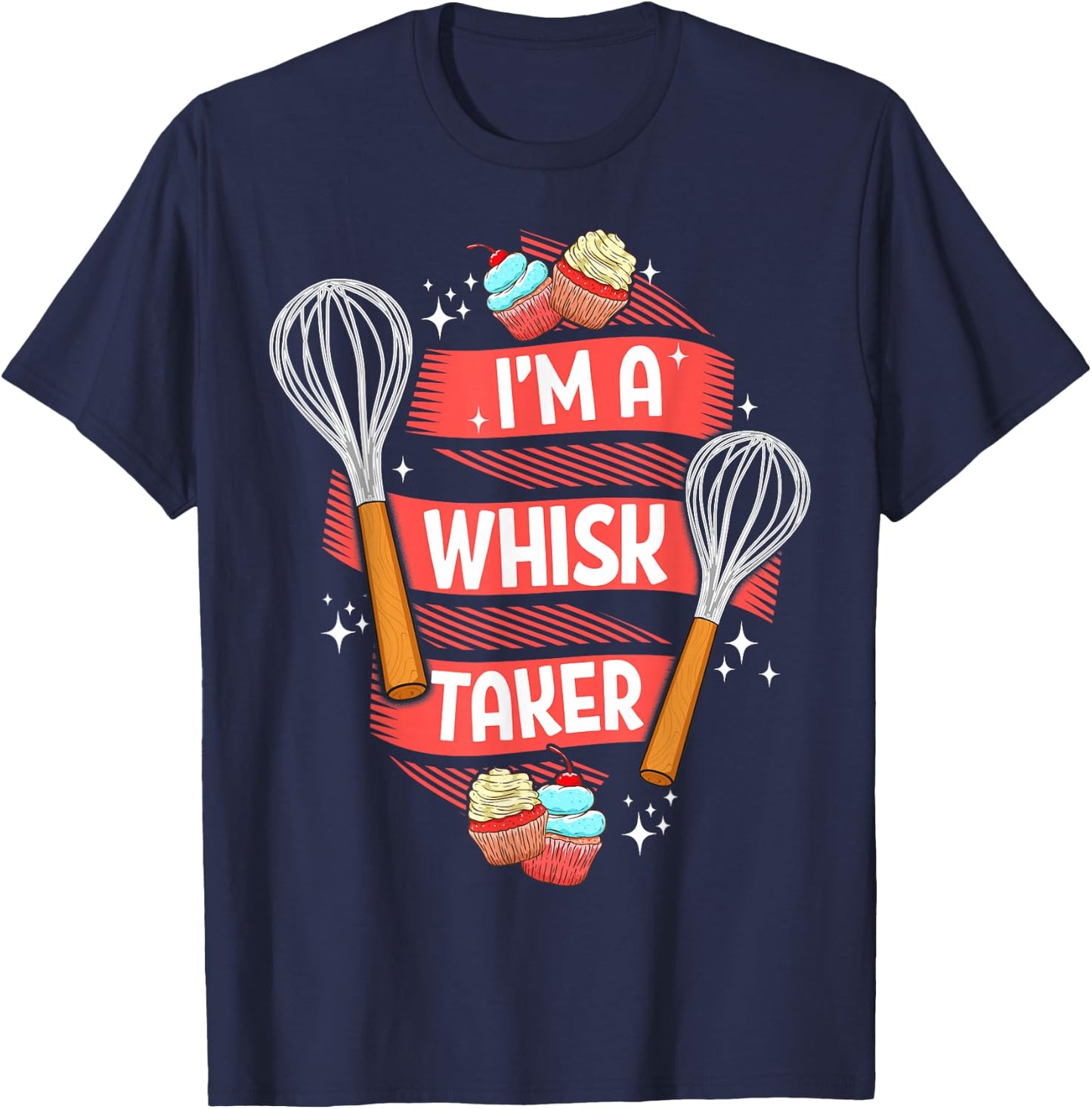 Funny Baking Baker Gift Whisk Pun Pastry Chef Cook Present T-Shirt - T-Shirt | Navy