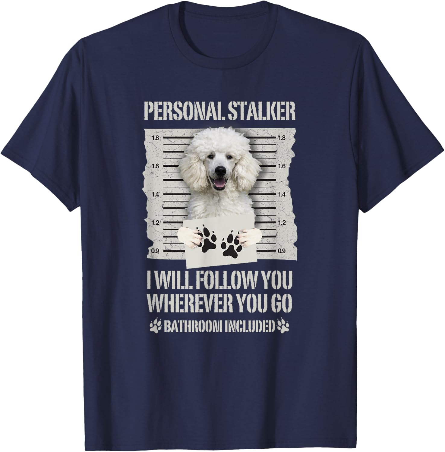 Personal Stalker White Standard Poodle T-Shirt - T-Shirt | Navy