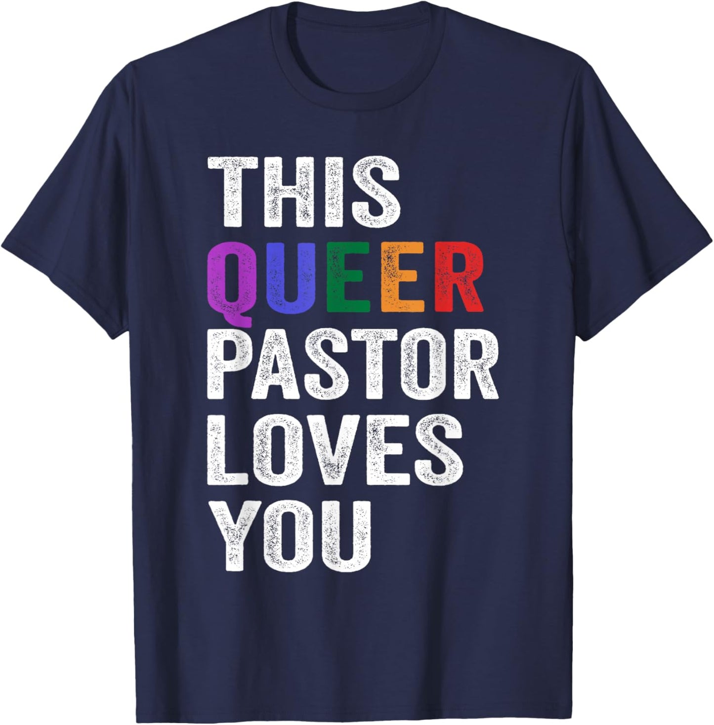 This Queer Pastor Loves You Pride Proud Ally Gay T-Shirt - T-Shirt | Navy