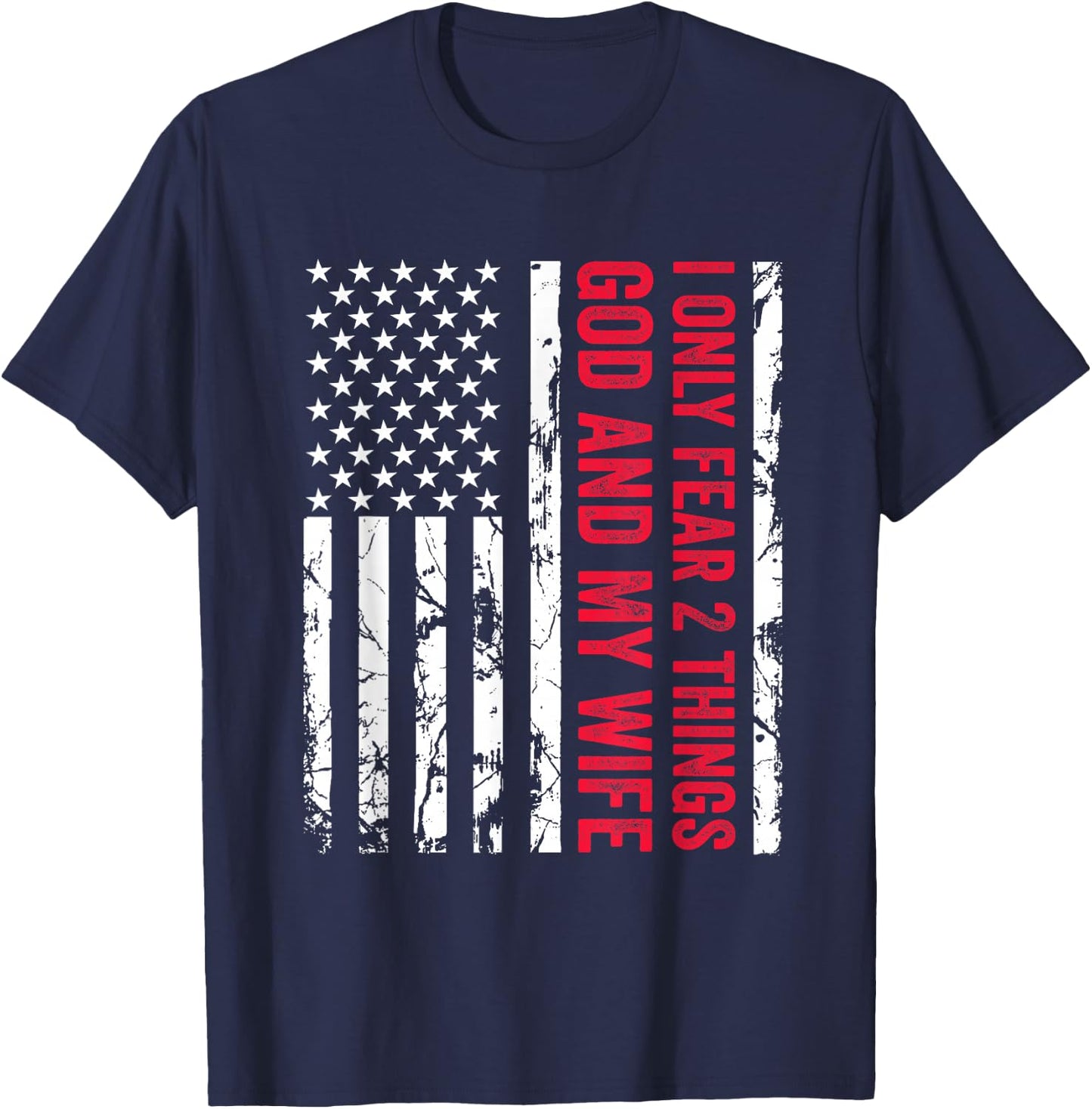 I Only Fear 2 Things God and My Wife Funny Married Couple T-Shirt - T-Shirt | Navy