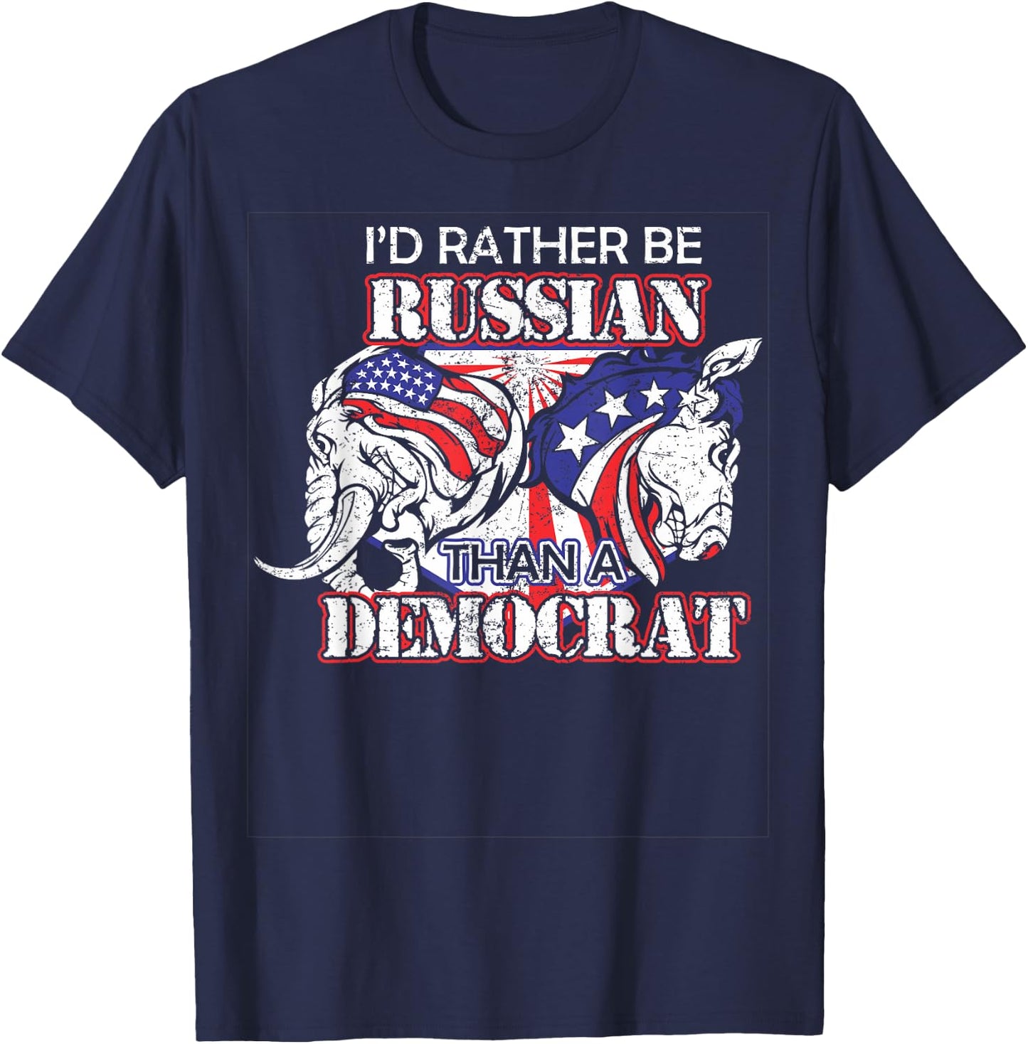 I'd Rather Be Russian Than Democrat T-Shirt - T-Shirt | Navy