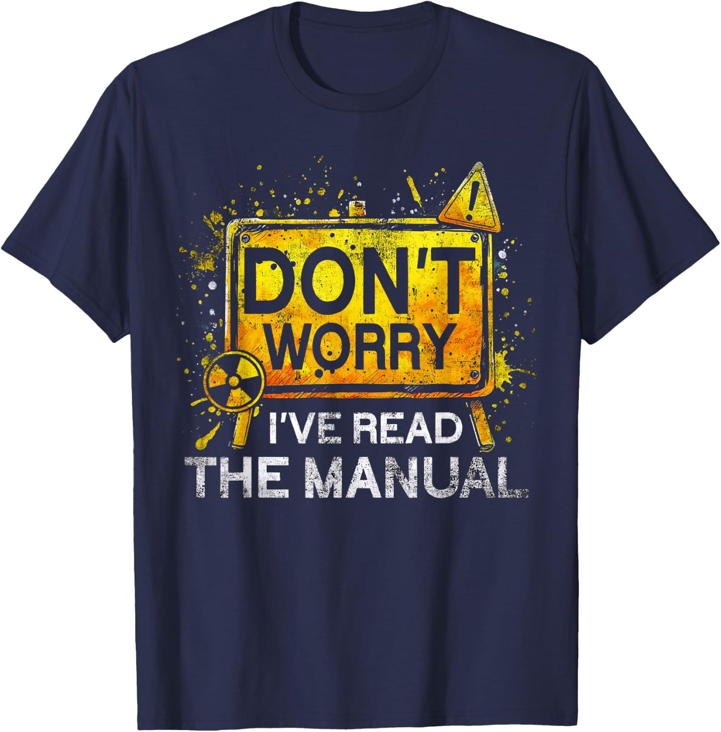 Nuclear Engineer Don't worry I've Read The Manual T-Shirt - T-Shirt | Navy