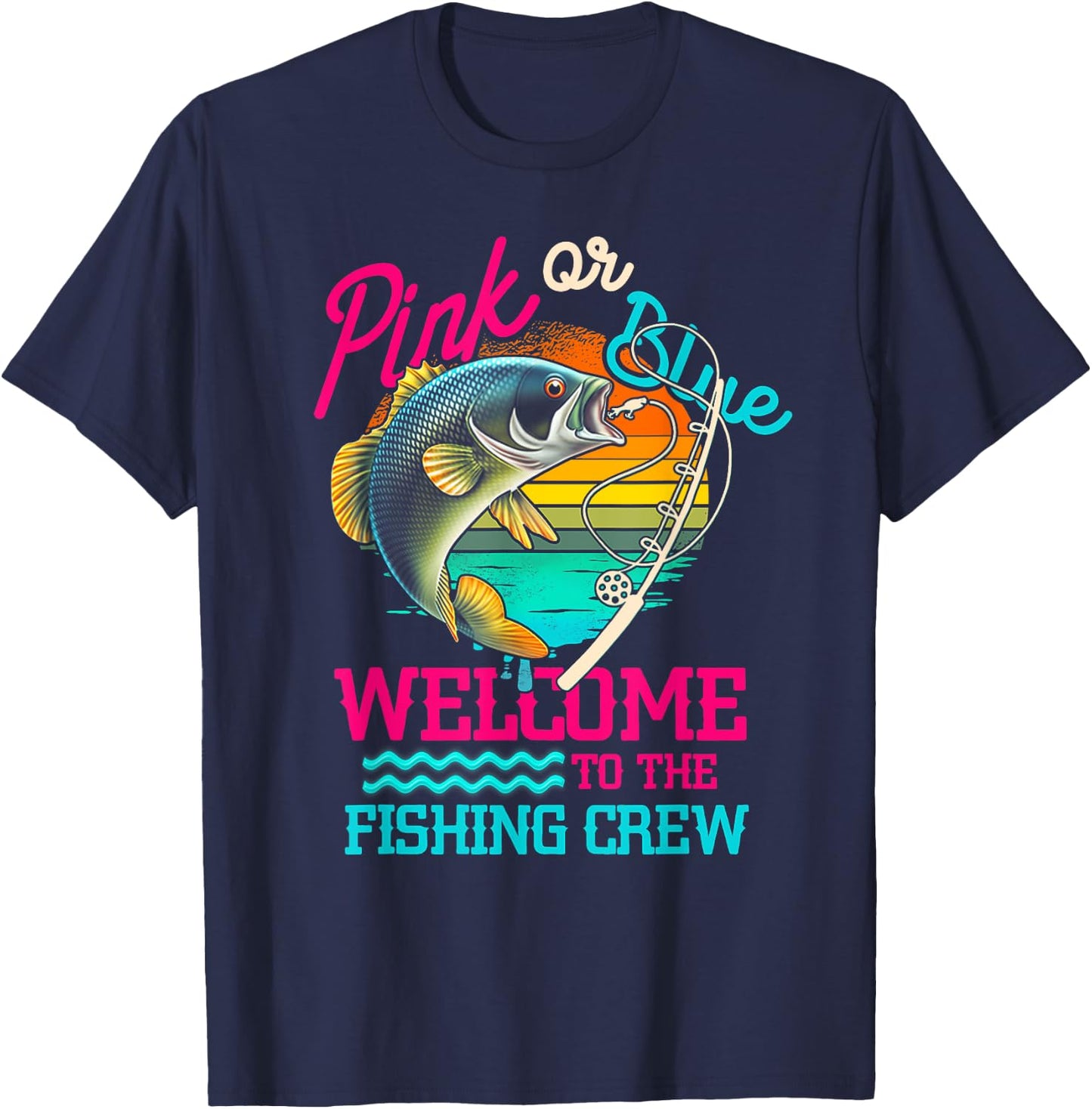 Gender Reveal Fishing Pink Or Blue Welcome To Fishing Crew T-Shirt - T-Shirt | Navy