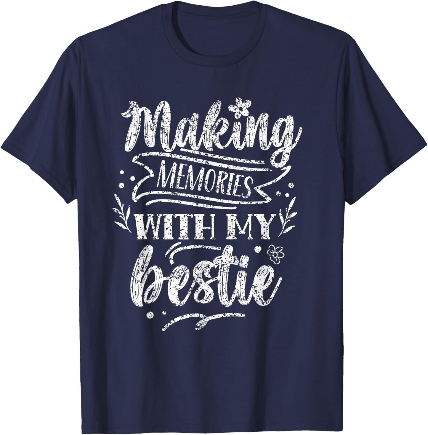 Making Memories with My Bestie Friendship Best Friend Team T-Shirt - T-Shirt | Navy