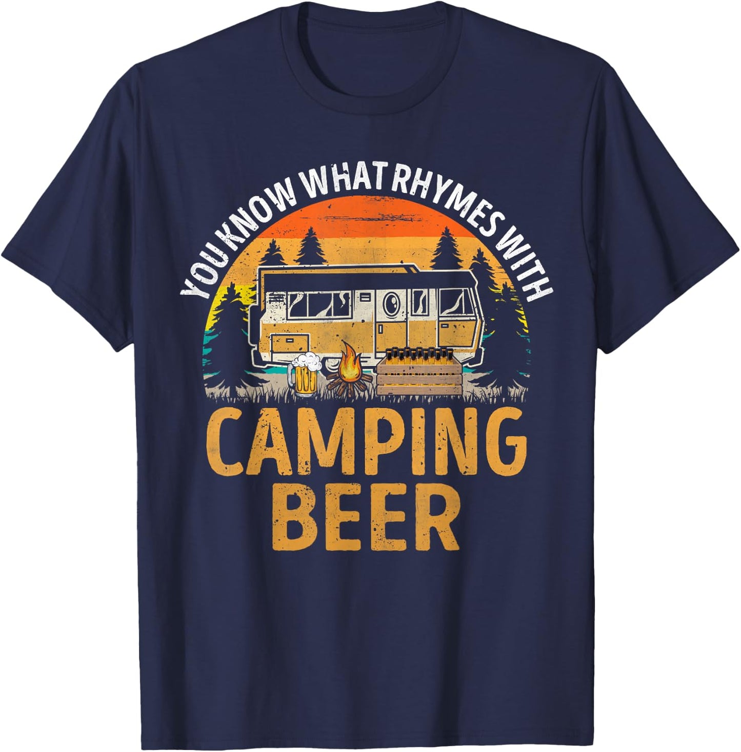 Funny You Know What Rhymes With Camping Beer Caravan T-Shirt - T-Shirt | Navy