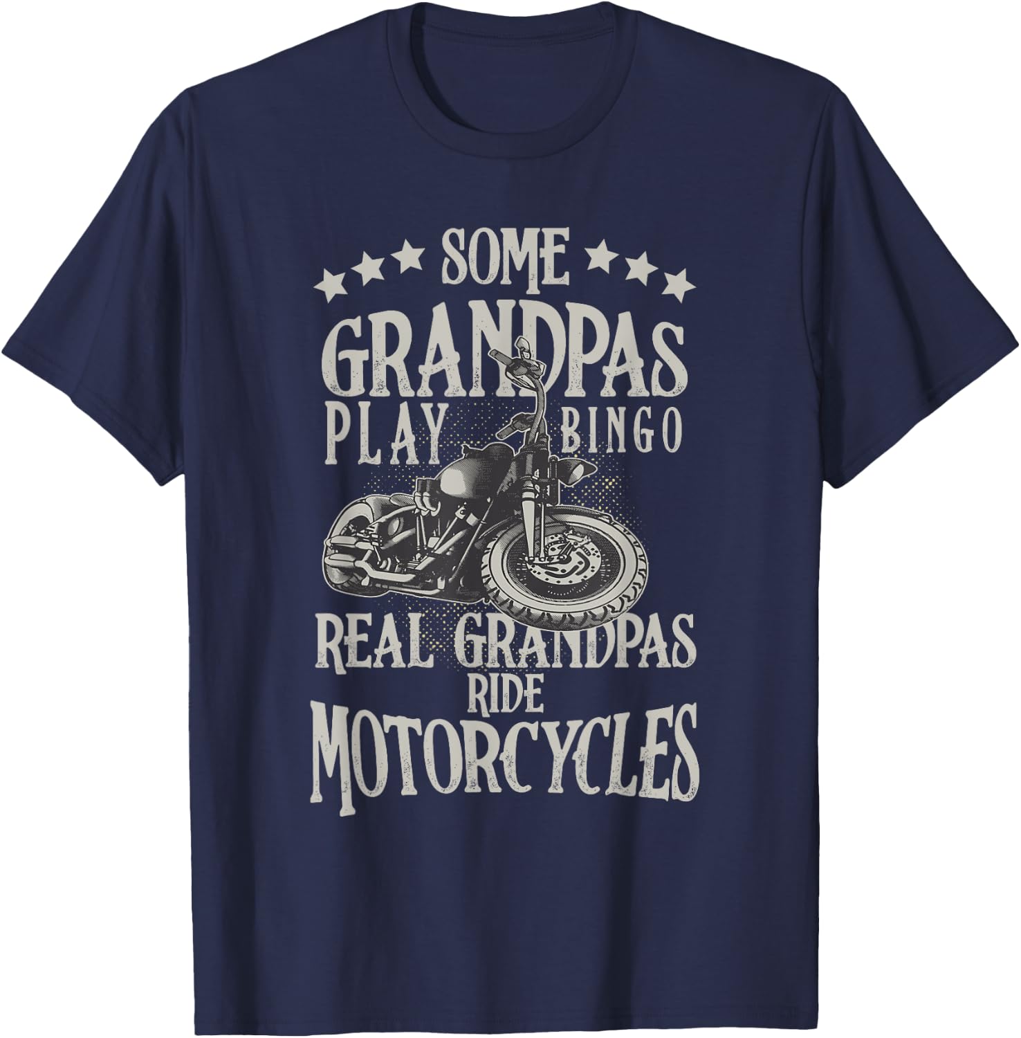 Some Grandpas Play Bingo Real Grandpas Ride Motorcycles T-Shirt - T-Shirt | Navy