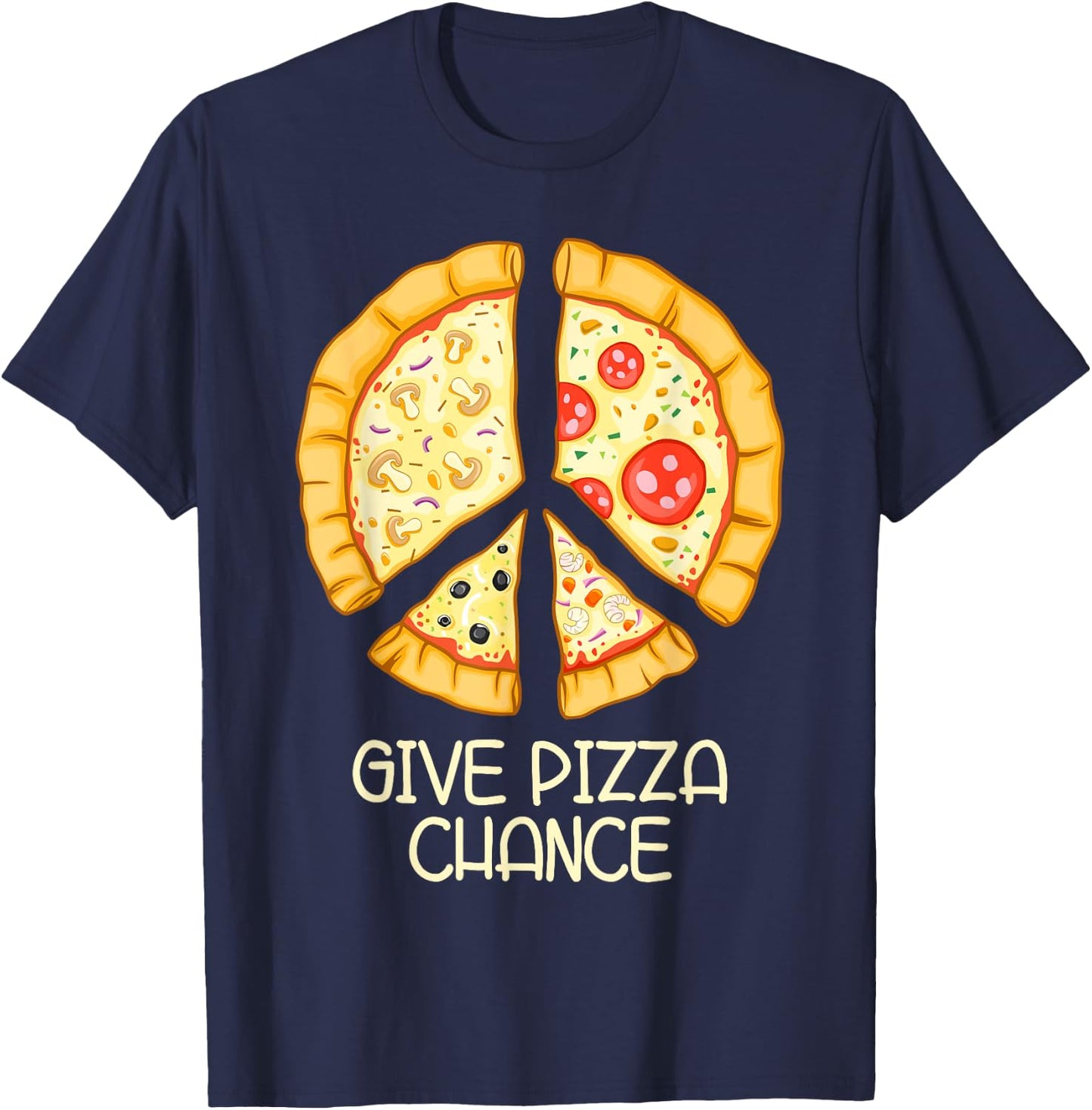 Give Pizza Chance - Funny Pizza Pun with Peace Logo Sign T-Shirt - T-Shirt | Navy