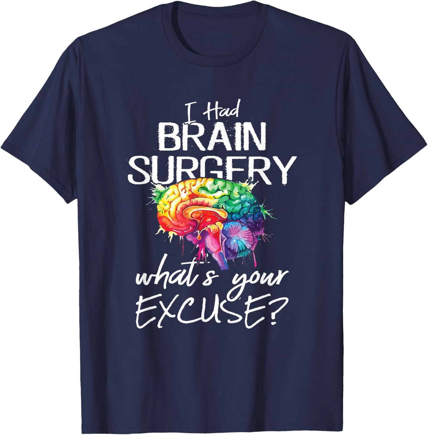 Hatte Brain Surgery Excuse Brain Survivor T-Shirt - T-Shirt | Navy