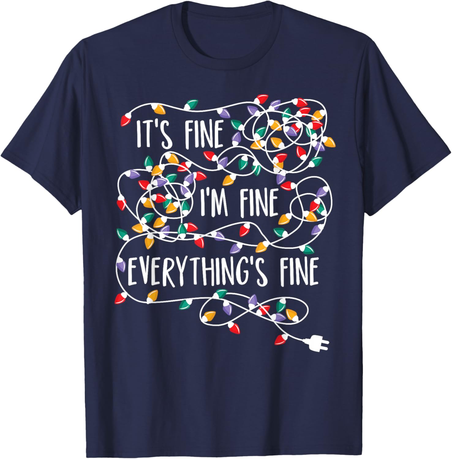 It's Fine I'm Fine Everything is Fine Christmas Lights T-Shirt - T-Shirt | Navy