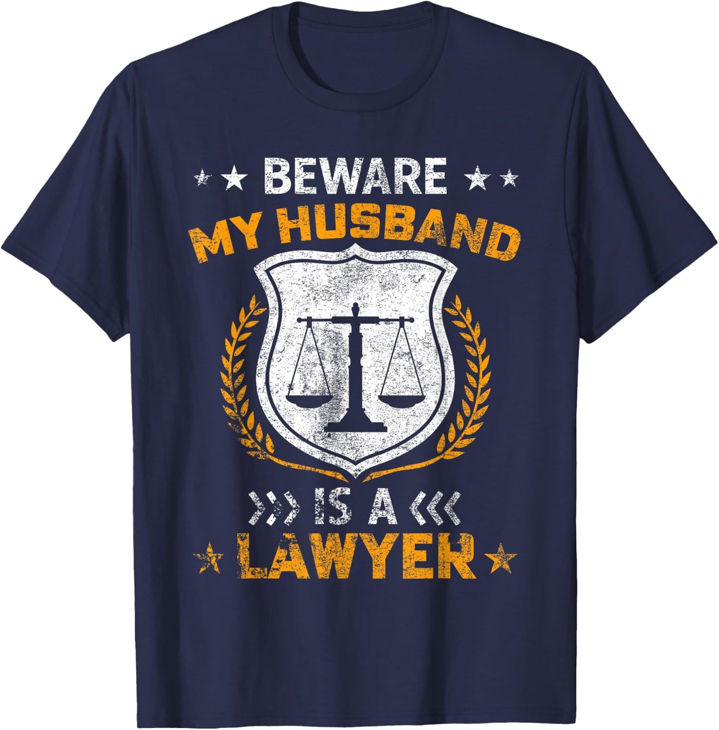 Beware My Husband Is A Lawyer Funny Attorney Mothers Day T-Shirt - T-Shirt | Navy