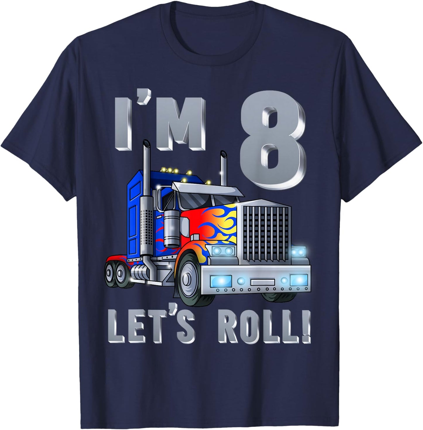 I'm 8 yrs old Let's Roll Kids Big Rig Truck 8th Birthday Boy T-Shirt - T-Shirt | Navy