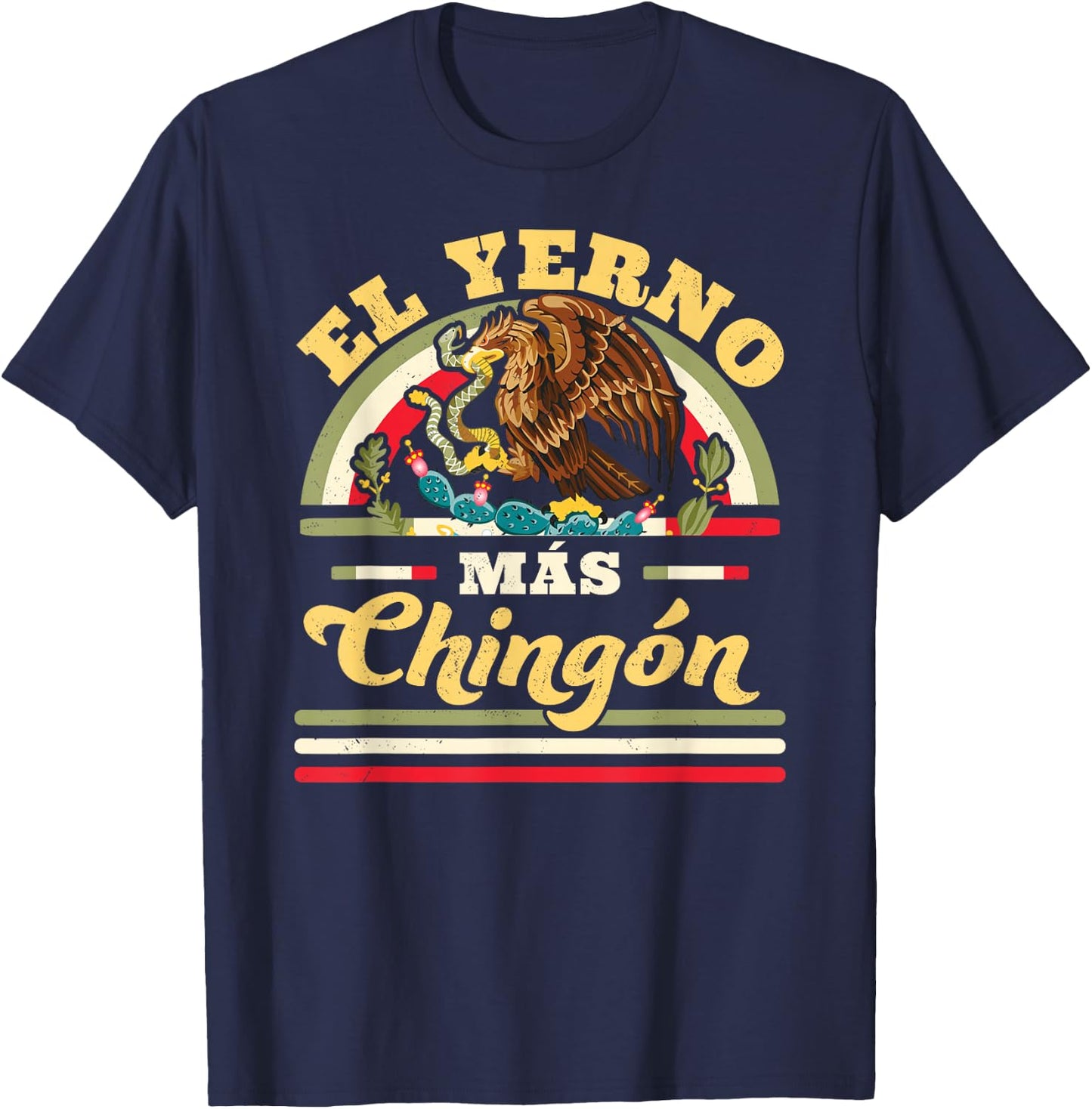 El Yerno Mas Chingon Mexican Flag Cool Son In Law Regalo T-Shirt - T-Shirt | Navy