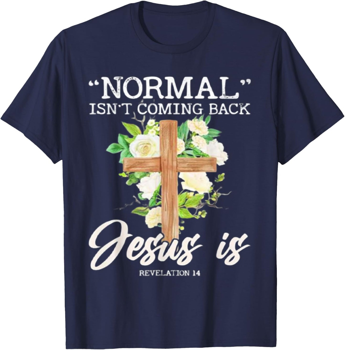 Normal Isn't Coming Back Jesus Is T-Shirt - T-Shirt | Navy