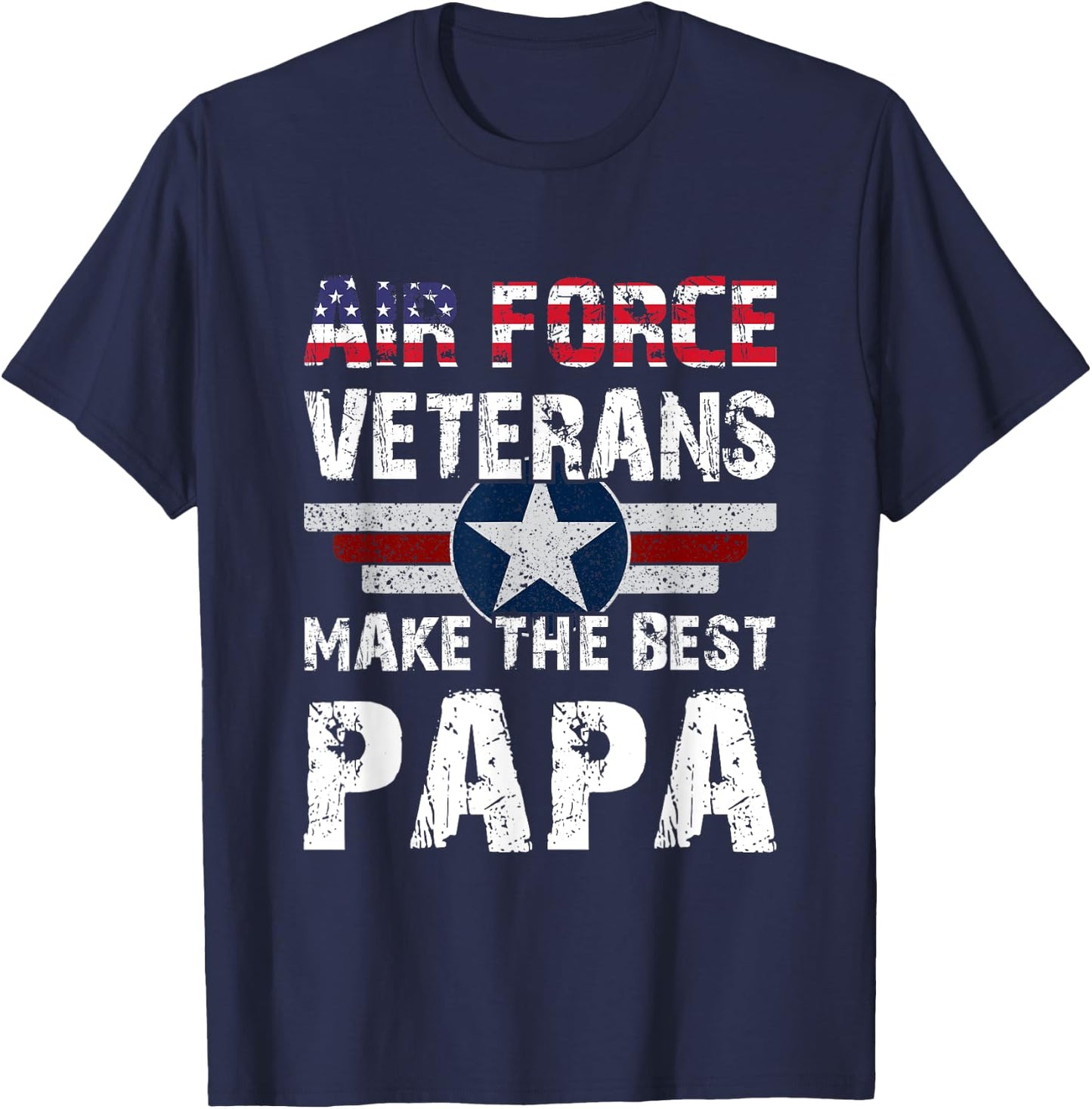 Proud Air Force Veterans Make The Best Papa US Flag T-Shirt - T-Shirt | Navy