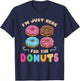 Im Just Here For The Donuts Candy Lover T-Shirt - T-Shirt | Navy