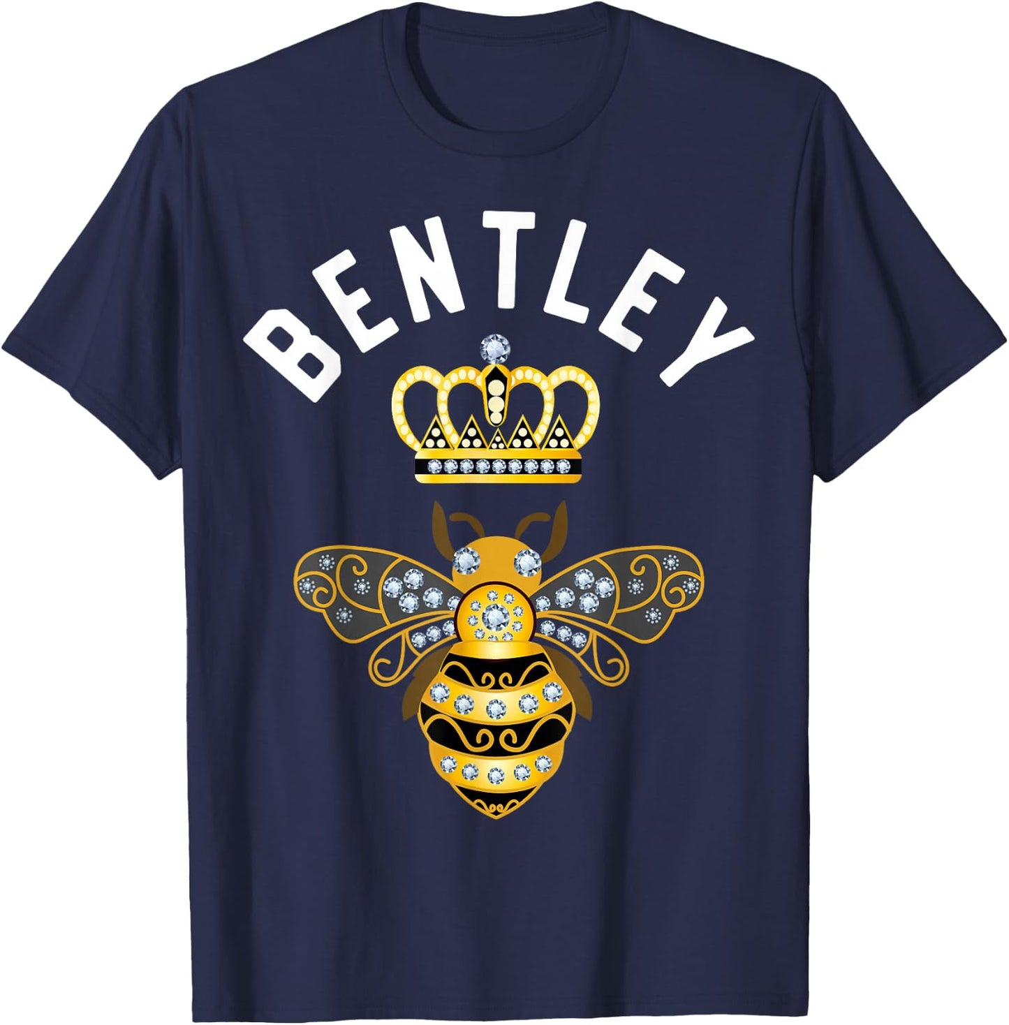 Bentley Name Bentley Birthday Gifts Queen Crown Bee Bentley T-Shirt - T-Shirt | Navy