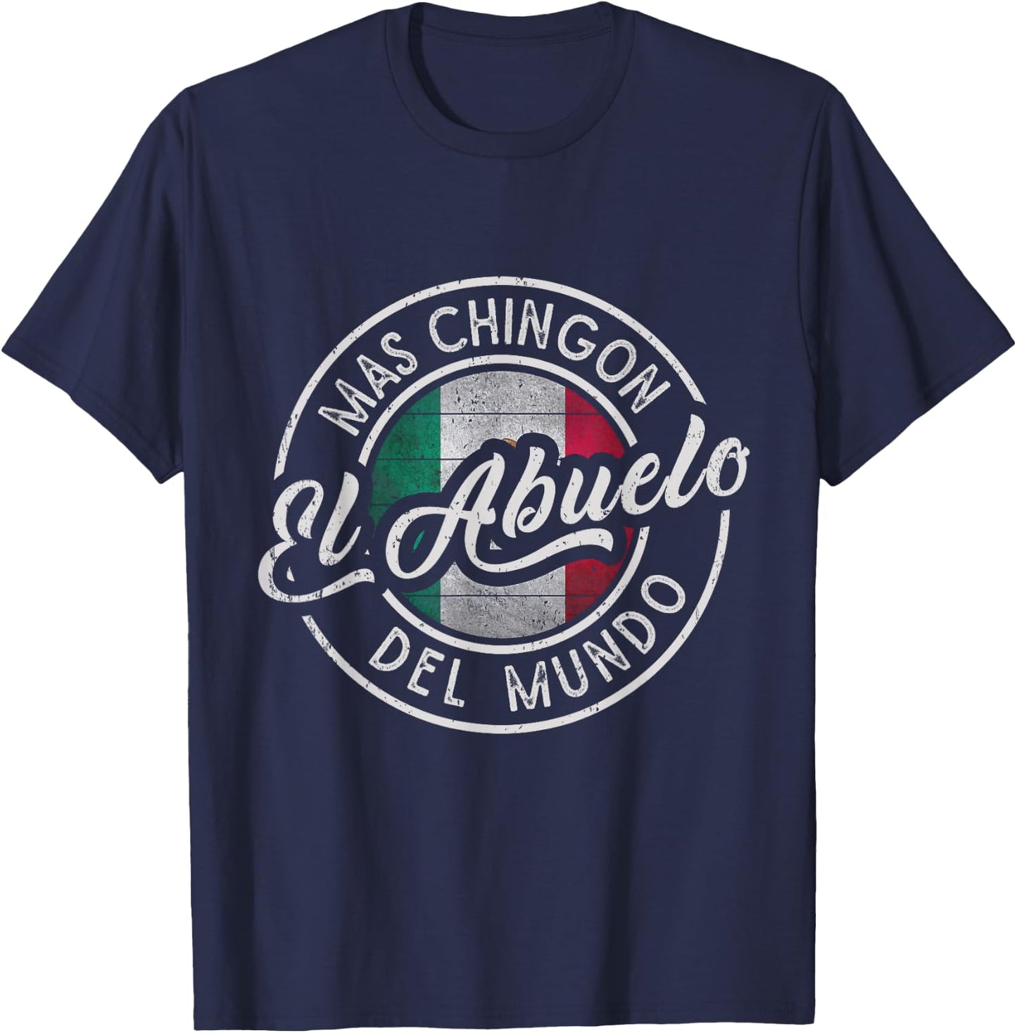 El Abuelo Mas Chingón Del Mundo Funny Mexican Grandpa T-Shirt - T-Shirt | Navy