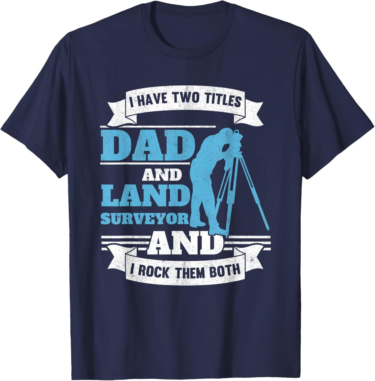 Land Surveying Dad Engineer Father Land Surveyor T-Shirt - T-Shirt | Navy