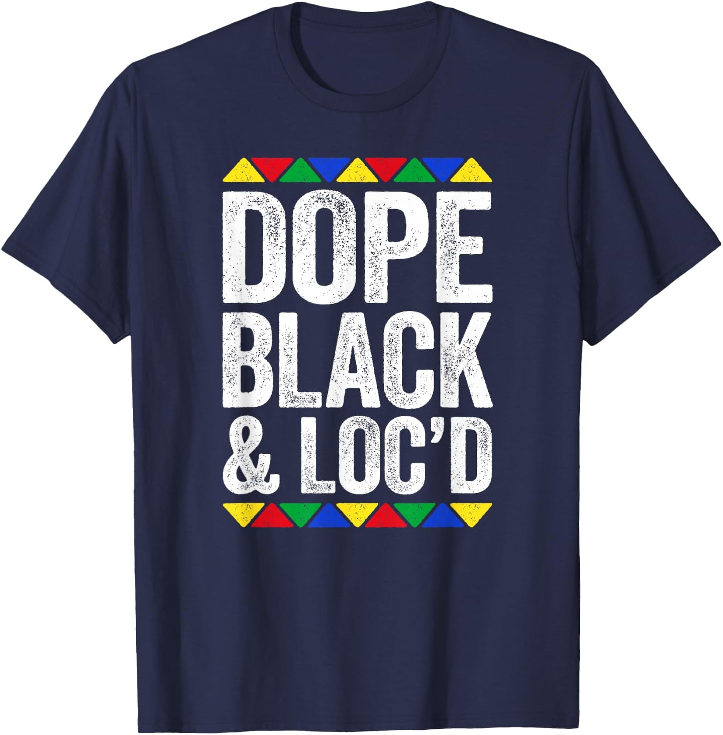 Dope Black and Loc'd Shirt Black History Month T-Shirt - T-Shirt | Navy