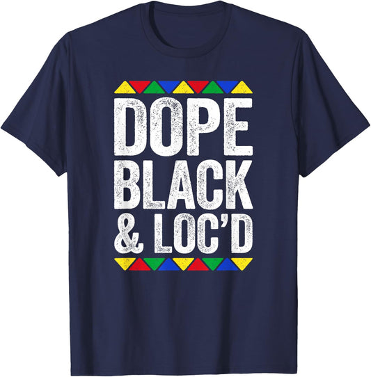 Dope Black and Loc'd Shirt Black History Month T-Shirt - T-Shirt | Navy