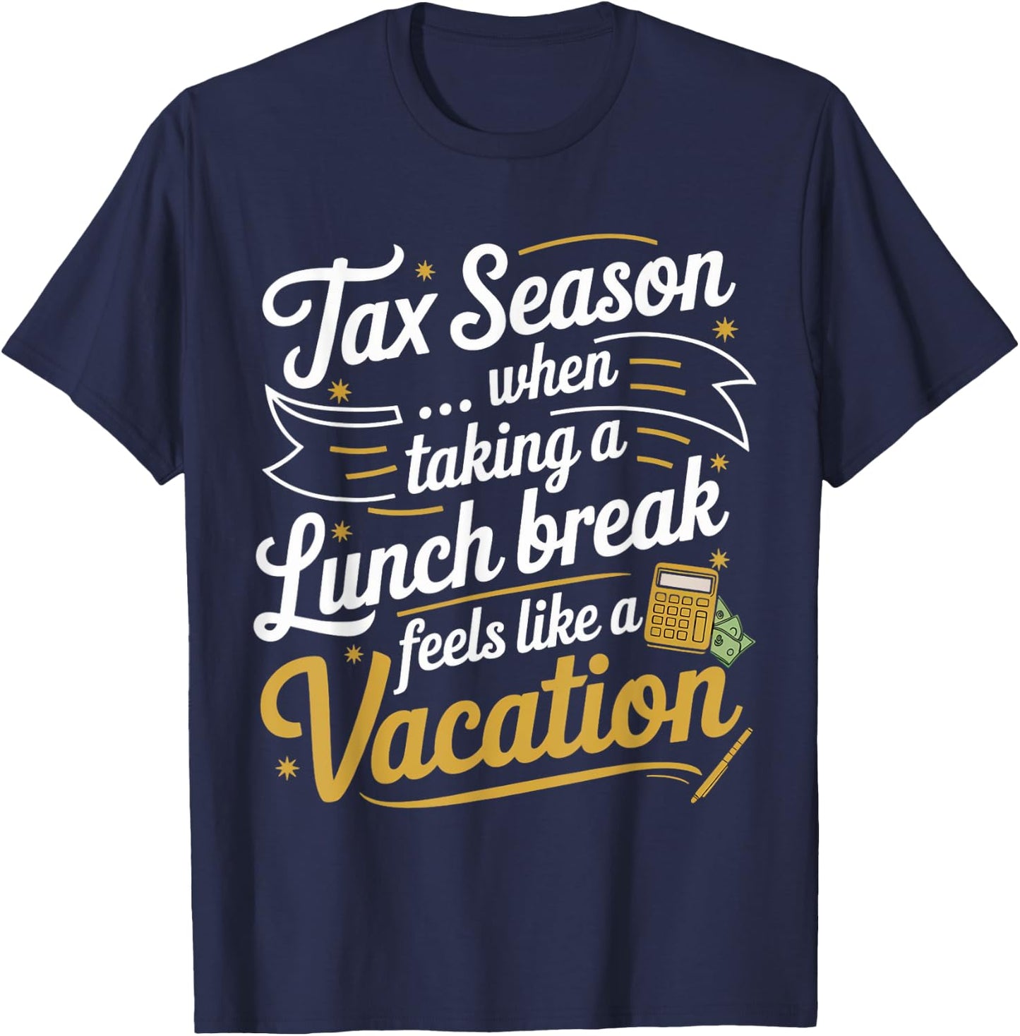 Tax Taking Lunch Break Taxes Bookkeeper Funny Tax Season T-Shirt - T-Shirt | Navy