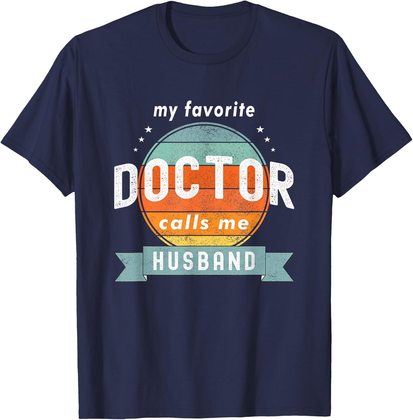 My Favorite Doctor Calls Me Husband Funny Retro Doctor Love T-Shirt - T-Shirt | Navy