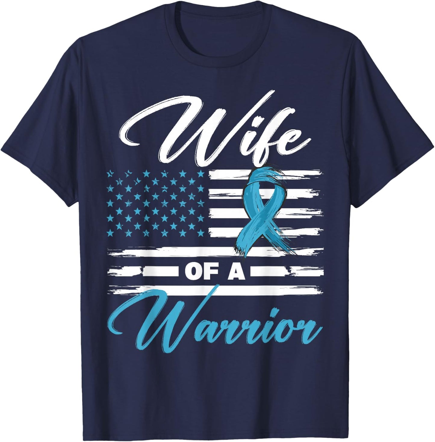 Wife of a Warrior USA Flag Prostate Cancer Awareness T-Shirt - T-Shirt | Navy