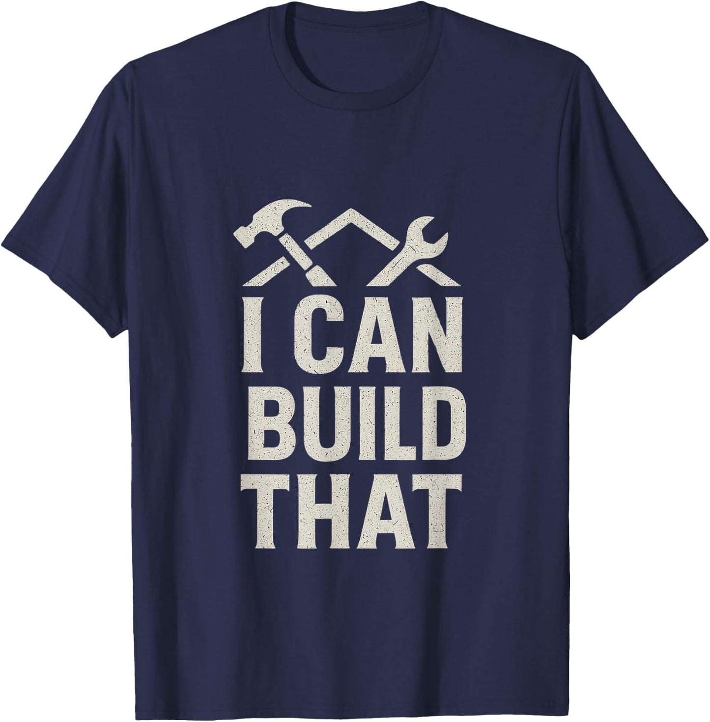 I Can Build that DIY Construction Hammer Wrench T-Shirt - T-Shirt | Navy